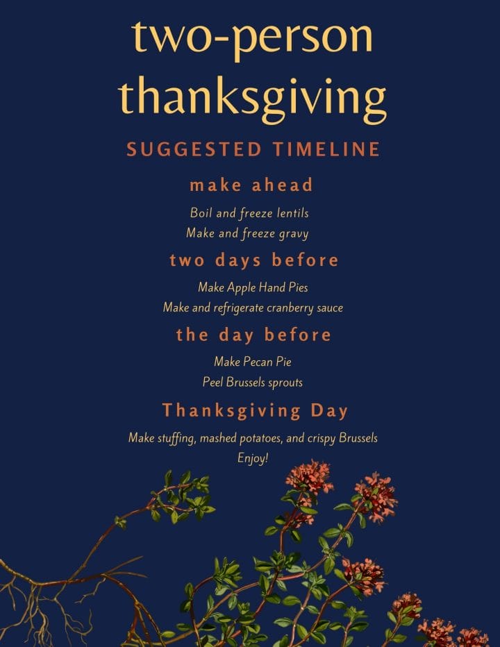 Cooking Thanksgiving for a smaller group this year? Try this Two Person Thanksgiving Menu! Complete with a downloadable grocery list and step-by-step recipes. We're also including a timeline so you can prep some of these recipes in advance!Â 